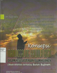 Konsepsi Manunggaling Kawula Gusti dalam Kesusasteraan Islam Kejawen : Studi Analisis terhadap Suluk Sujinah / M. Darori Amin
