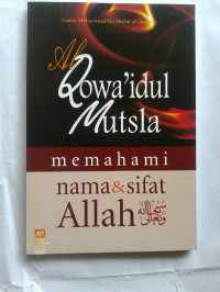 al Qowa'idul mutsla : memahami nama dan sifat Allah SWT / Syaikh Muhammad bin Sholeh al Utsaimin