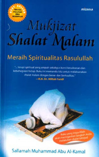 Mukjizat shalat malam : meraih spiritualitas Rasulullah / Sallamah Muhammad Abu al Kamal