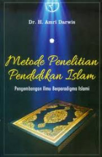 Metode Penelitian Pendidikan Islam: Pengembangan Ilmu Berparadigma islami