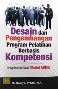 Desain dan pengembangan program pelatihan berbasis kompetensi: implementasi model ADDIE