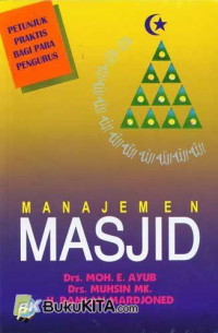 Manajemen Masjid : petunjuk praktis bagi pengurus / Moh. E. Ayyub