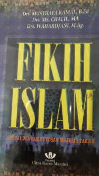 Fikih Islam: sesuai dengan putusan tarjih / Musthafa Kamal Pasha