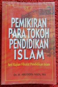 Pemikiran para tokoh pendidikan islam : seri kajian filsafat pendidikan islam / Abuddin Nata