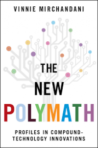 The New Polymath : Profiles in Compound Technology Innovations