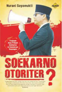 Image of Soekarno otorier ? : Tinjauan atas pribadi Soekarno dan Demokrasi Terpimpin