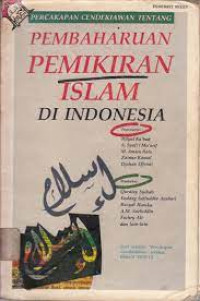 Percakapan cendekiawan tentang pembaharuan pemikiran Islam di Indonesia / Penyunting : AM. Saefuddin