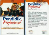 Pendidik Profesional : Konsep, Strategi, dan aplikasinya dalam peningkatan mutu pendidikan di Indonesia Ali Mudlofir