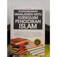 Pengembangan manajemen mutu kurikulum pendidikan Islam / Zainal Arifin