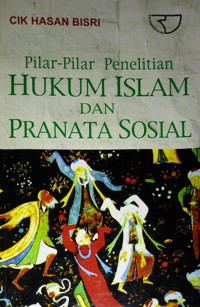 Pilar-pilar penelitian hukum Islam dan pranata sosial / Cik Hasan Bisri