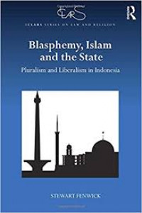 Blasphemy, Islam and the state: pluralism and liberalism in Indonesia