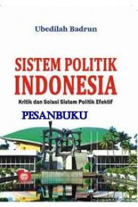 Sistem Politik Indonesia : Kritik dan Solusi Sistem Politik Efektif