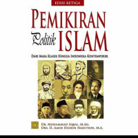 Pemikiran politik Islam : dari masa klasik hingga Indonesia kontemporer / Muhammad Iqbal
