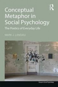 Conceptual metaphor in social psychology: the poetics of everyday life