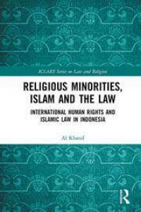 Religious minorities, islam and the law : international human rights and islamic law in Indonesia