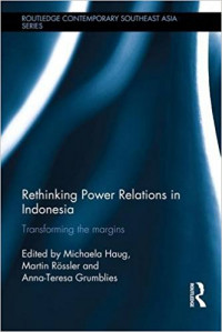 Rethinking power relations in Indonesia: transforming the margins