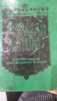 Risalah aktual : hipunan risalah Syekh Muhammad al Hamid / Muhammad al-Hamid