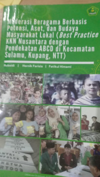 Moderasi Beragama Berbasis Potensi, Aset, dan Budaya Masyarakat Lokal : Best Practice KKN Nusantara dengan Pendekatan ABCD di Kecamatan Sulamu Kupang NTT