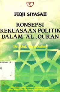 Fiqh Siyasah : konsepsi kekuasaan politik dalam al Qur'an / Abd. Muin Salim
