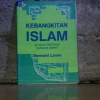 Kebangkitan Islam dimata seorang sarjana barat / Bernard Lewis