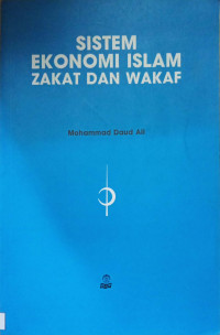 Sistem ekonomi Islam : zakat dan wakaf / Mohammad Daud Ali