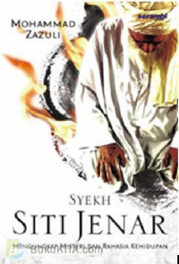 Syekh Siti Jenar : mengungkap misteri dan rahasia kehidupan / Mohammad Zazuli