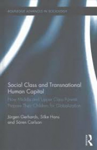 Social class and transnational human capital: how middle and upper class parents prepare their children for globalization
