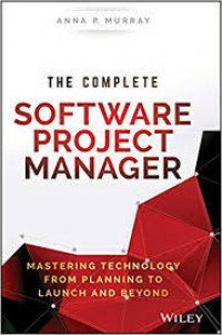 The complete software project manager : mastering technology from planning to launch and beyond