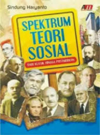 Spektrum Teori Sosial : dari klasik hingga postmodern