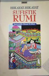 Hikayat-hikayat sufistik Rumi / Syamsuddin Ahmad al Aflaki