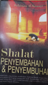 Shalat : penyembahan dan penyembuhan / Sulaiman al Kumayi