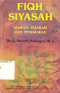Fikih Siyasah : Ajaran, Sejarah, dan Pemikiran / J. Suyuthi Pulungan