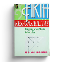 Fikih responsibilitas : tanggung jawab muslim dan Islam / Ali Abdul Halim Mahmud