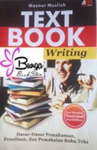 Text Book Writing: Dasar-dasar Pemahaman, Penulisan, dan Pemakaian buku Teks