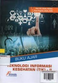 Buku ajar teknologi informasi kesehatan (TIK) - II
