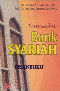Transaksi Bank Syariah / Trisadini P. Usanti dan Abd. Shomad