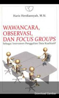 Wawancara, Observasi, dan Focus Groups : Sebagai Instrumen Penggalian Data Kualitatif