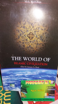 The World Of Islamic Civilization / Moh. Nurhakim