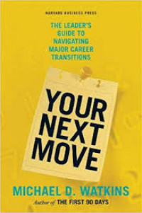 Your next move : the leaders guide to navigating major career transition