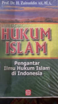 Hukum Islam : pengantar ilmu hukum Islam di Indonesia / Zainuddin Ali