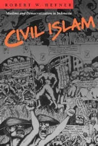 Image of Civil Islam : muslims and democratization in Indonesia / Robert W. Hefner
