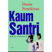 Dunia pemikiran kaum santri : A.Wahid Zaini