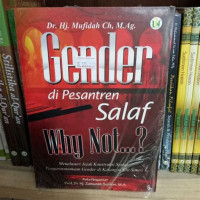 Image of Gender di pesantren salaf, why not...? : menelusuri jejak konstruksi sosial pengarusutamaan gender di kalangan elit santri / Mufidah