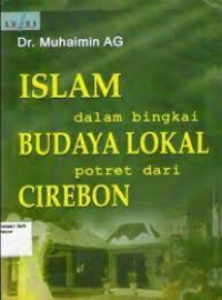 Islam dalam bingkai budaya lokal potret dari Cirebon / Muhaimin AG.