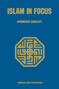 Islam in focus / Hammudah Abdalati