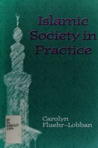 Islamic society in practice : Carolyn Fluehr-Lobban