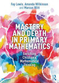 Image of Mastery and depth in primary mathematics: enriching children's mathematical thinking