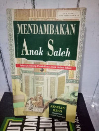 Image of Mendambakan anak saleh : prinsip-prinsip pendidikan anak dalam islam / Asnelly Ilyas