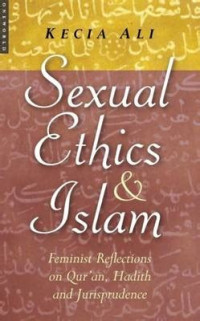 Image of Sexual ethics and Islam : feminist reflection on Qur'an, hadith, and jurisprudence / Kecia Ali