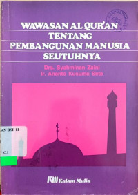 Image of Wawasan al Qur'an tentang pembangunan manusia seutuhnya / Syahminan Zaini dan Ananto Kusuma Seta